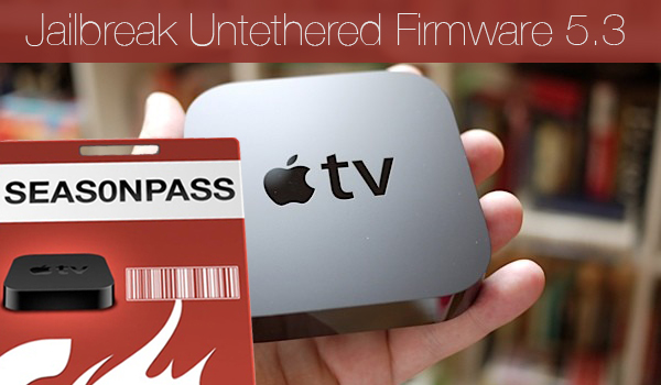 Seas0nPassJailbreak Untethered Apple TV Firmware 5.3